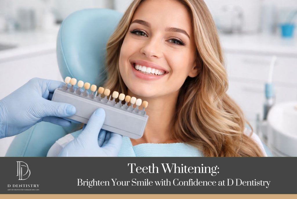 eeth Whitening Brighten Your Smile with Confidence at D Dentistry